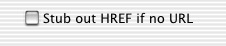 Stub Out HREF if no URL checkbox